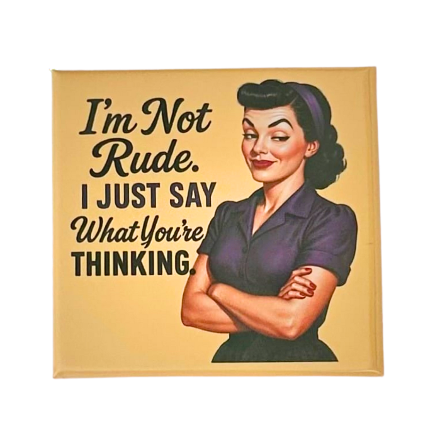Sassy Housewives fridge magnet – I'm Not Rude. I Just Say What You're Thinking.