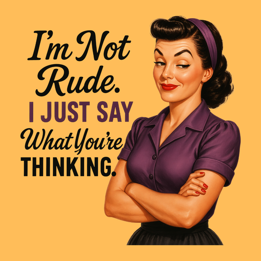 Sassy Housewives fridge magnet – I'm Not Rude. I Just Say What You're Thinking.