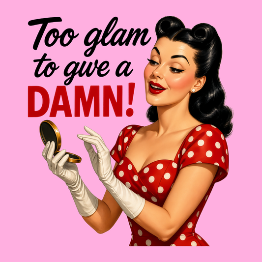 Sassy Housewives fridge magnet – Too Glam to Give a Damn