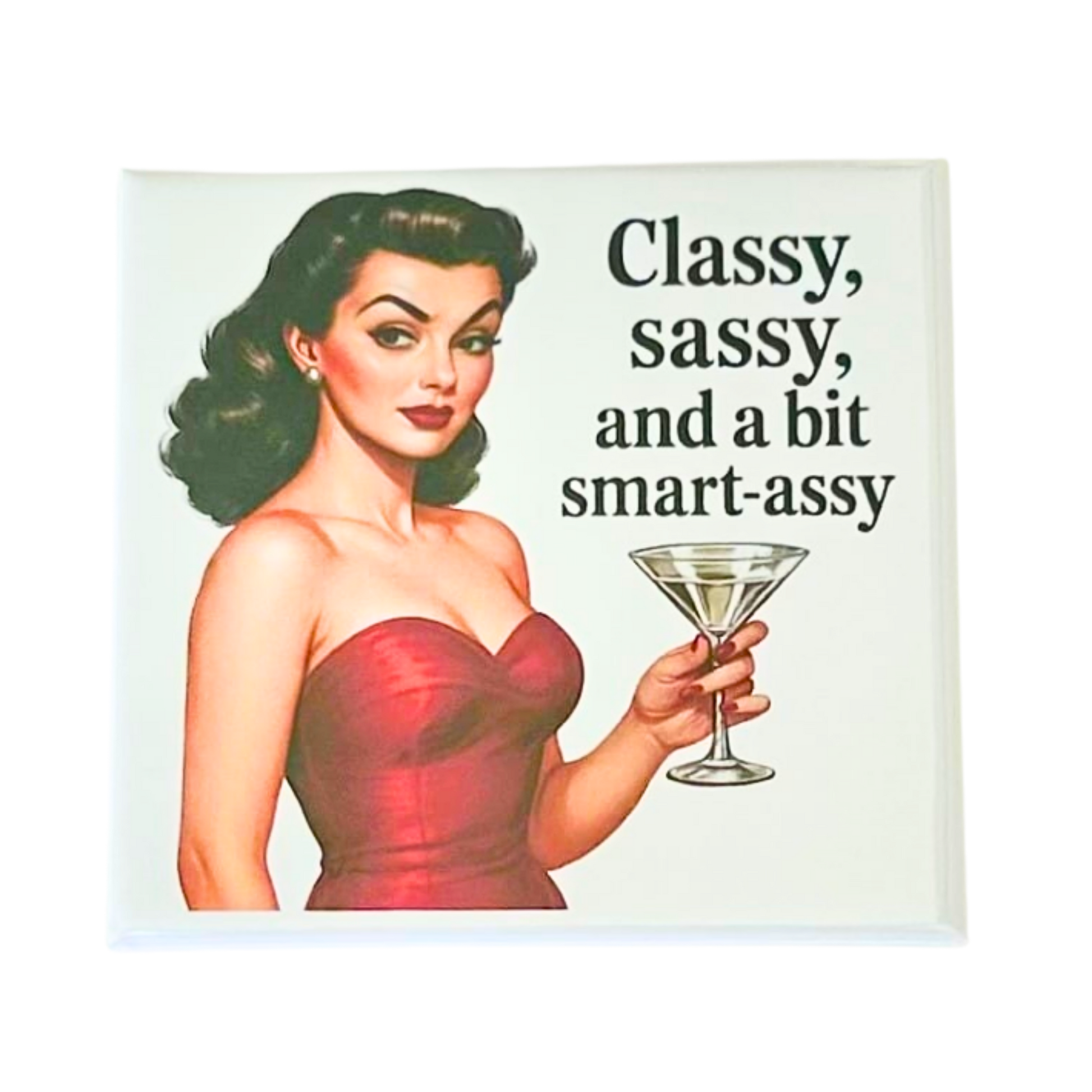 Sassy Housewives fridge magnet – Classy, Sassy, and a Bit Smart-Assy