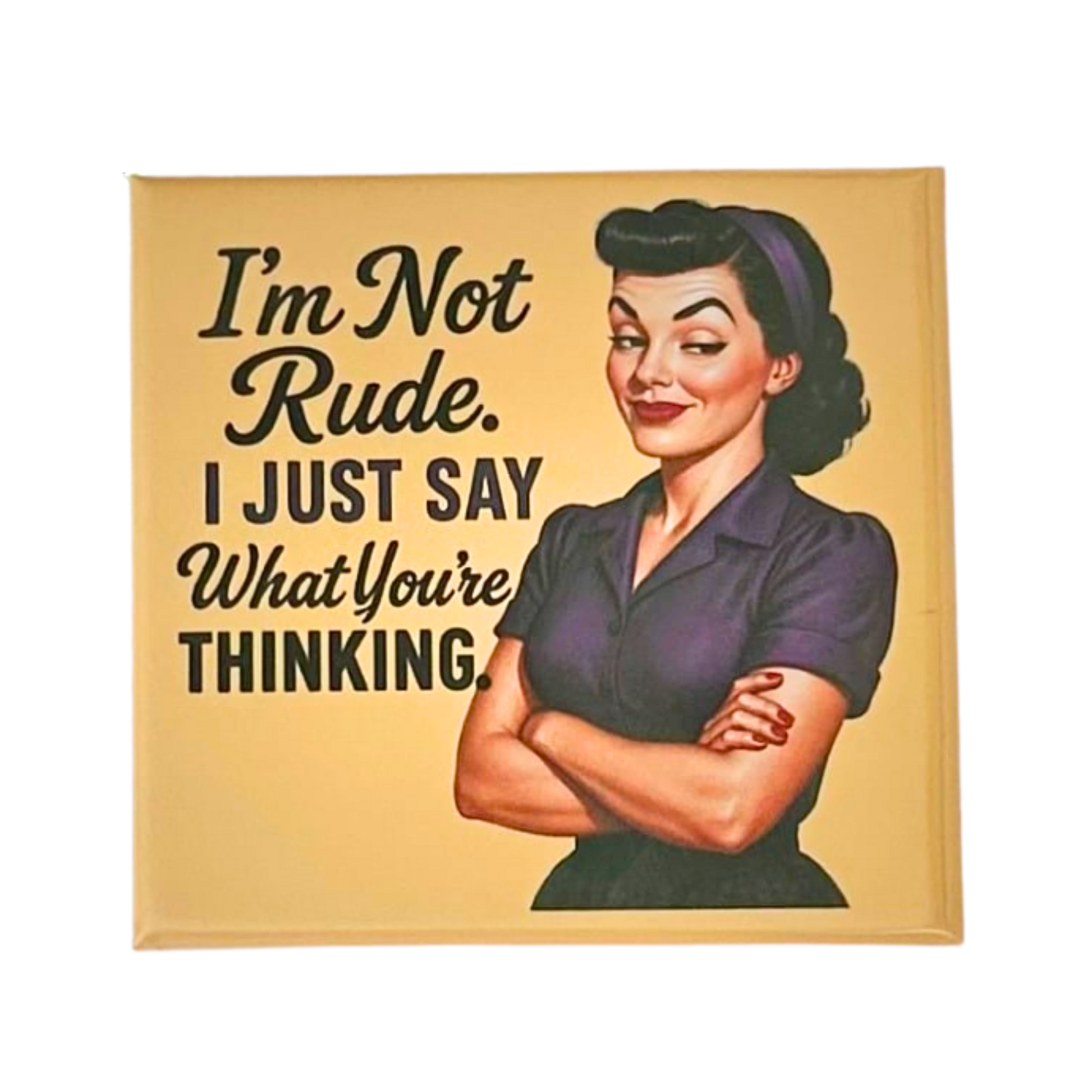 Sassy Housewives fridge magnet – I'm Not Rude. I Just Say What You're Thinking.