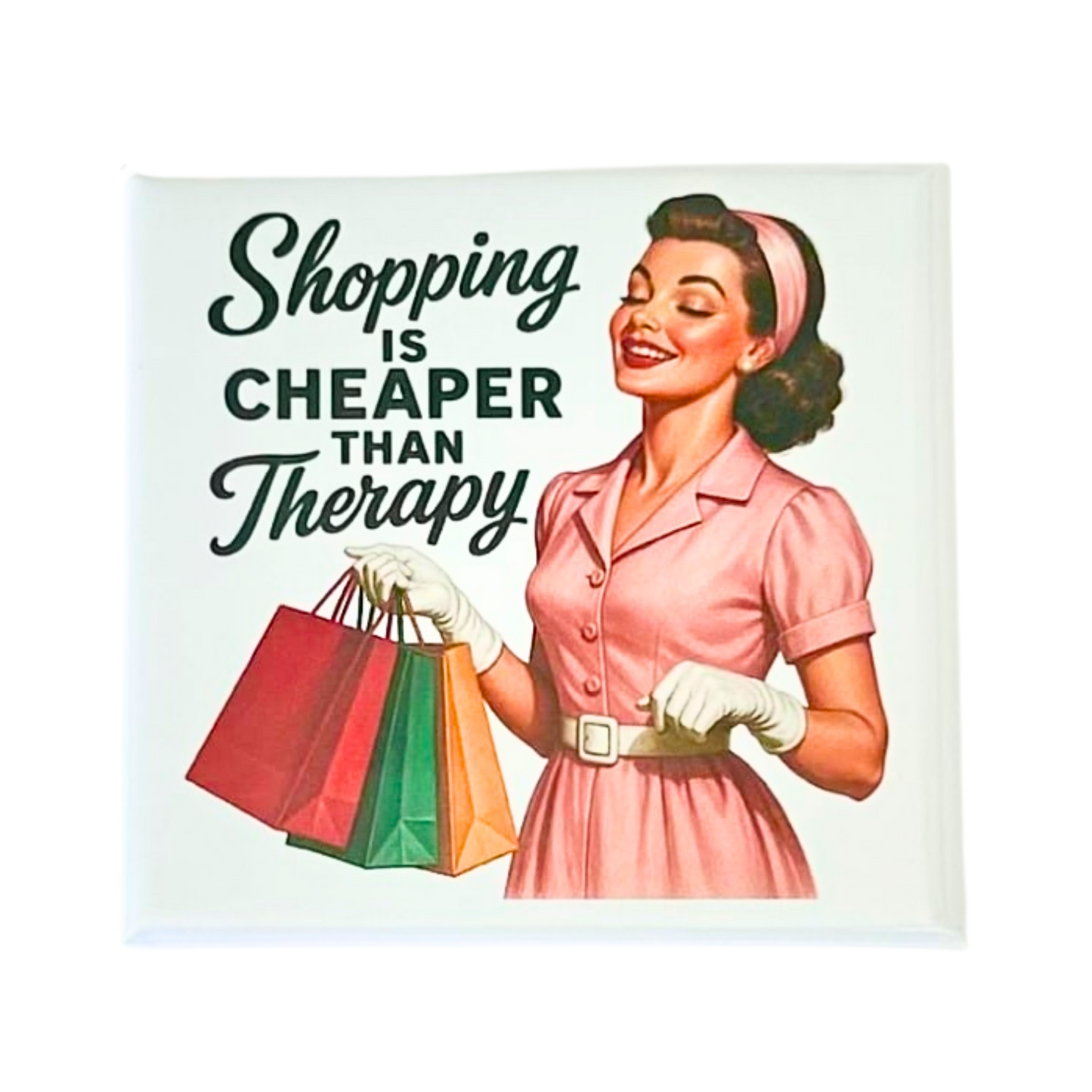 Sassy Housewives fridge magnet – Shopping Is Cheaper Than Therapy