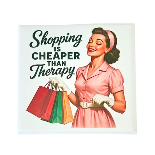 Sassy Housewives fridge magnet – Shopping Is Cheaper Than Therapy