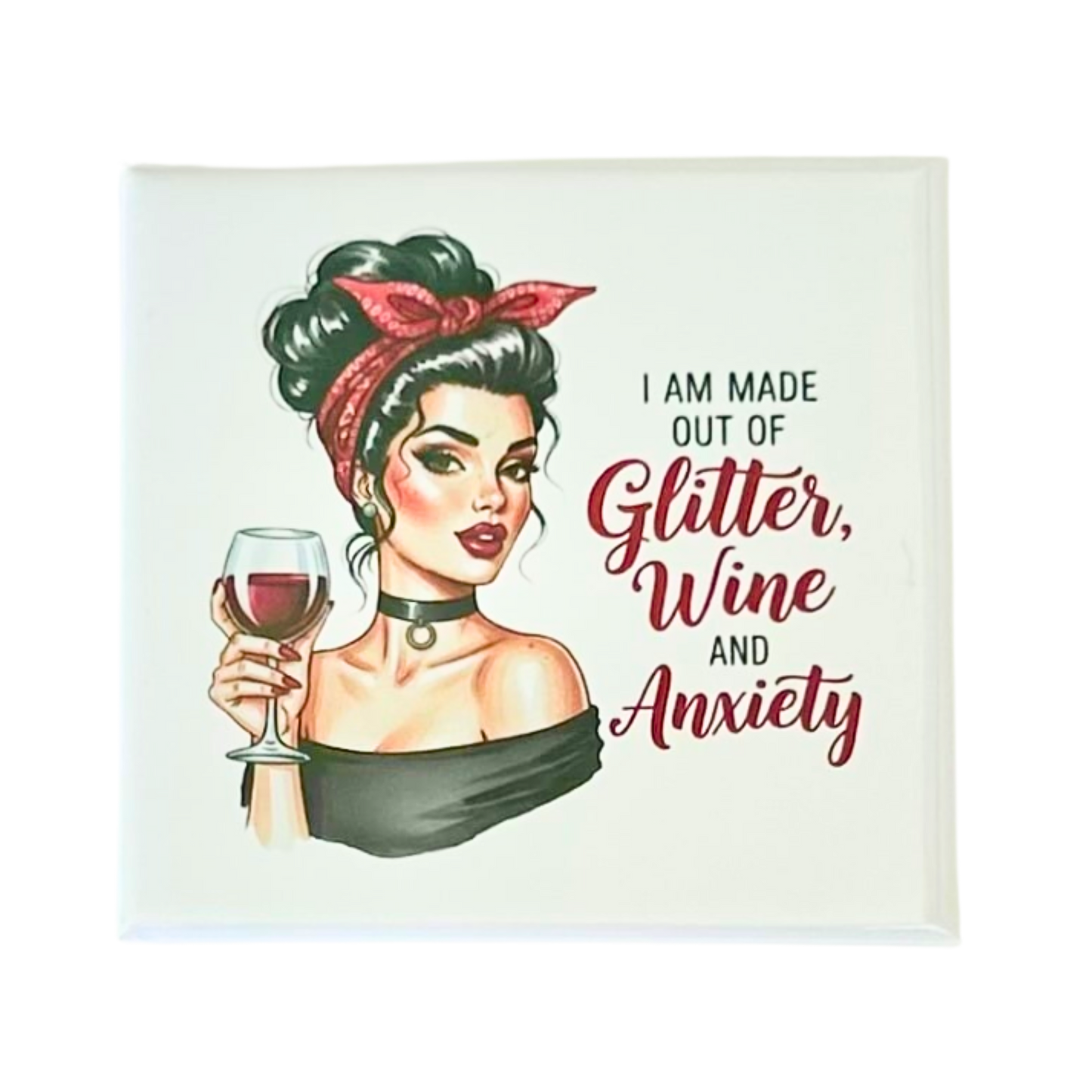Sassy Housewives fridge magnet – I Am Made Out of Glitter, Wine and Anxiety