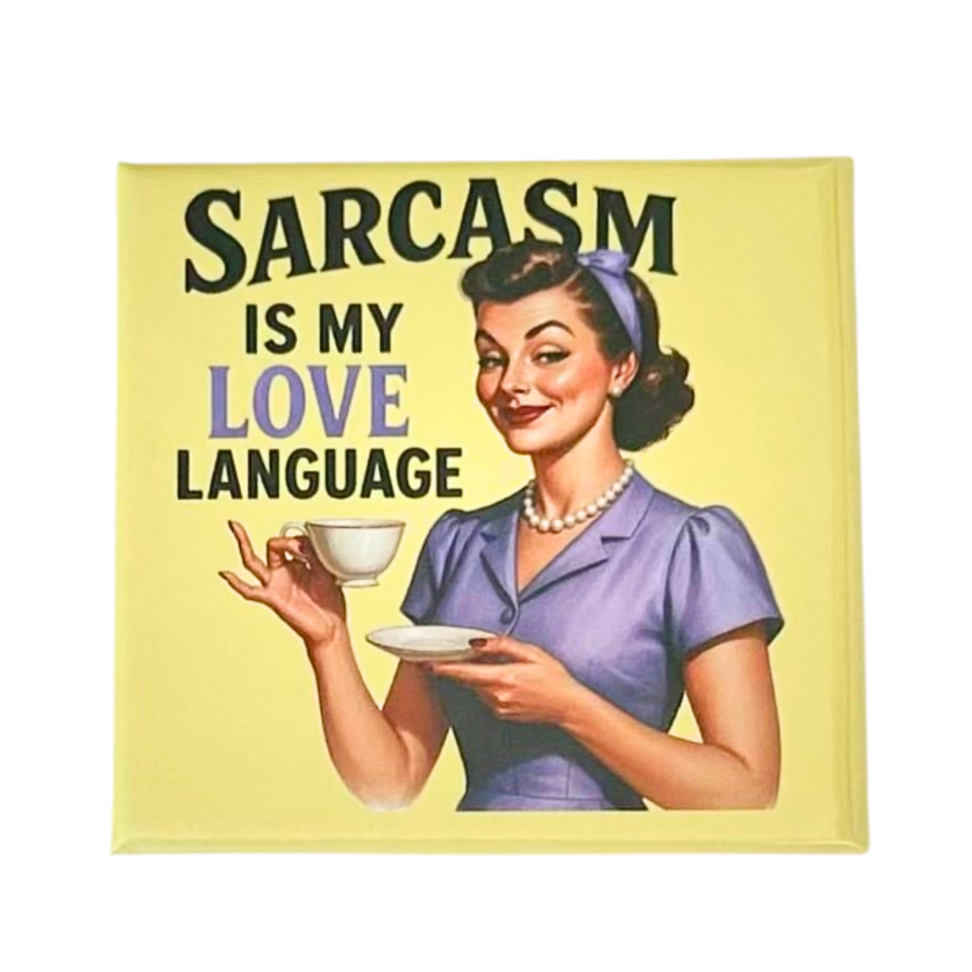 Sassy Housewives fridge magnet – Sarcasm Is My Love Language