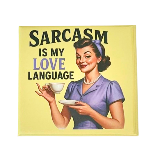 Sassy Housewives fridge magnet – Sarcasm Is My Love Language